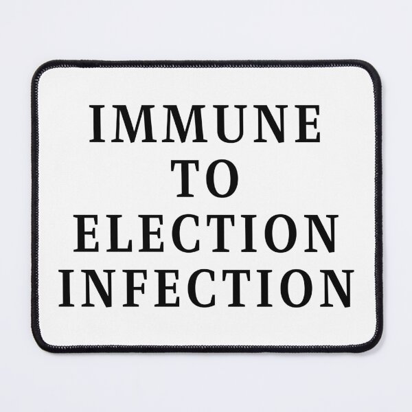 Item preview, Immune To Election Infection - Black Text designed and sold by TheKnightWriter.