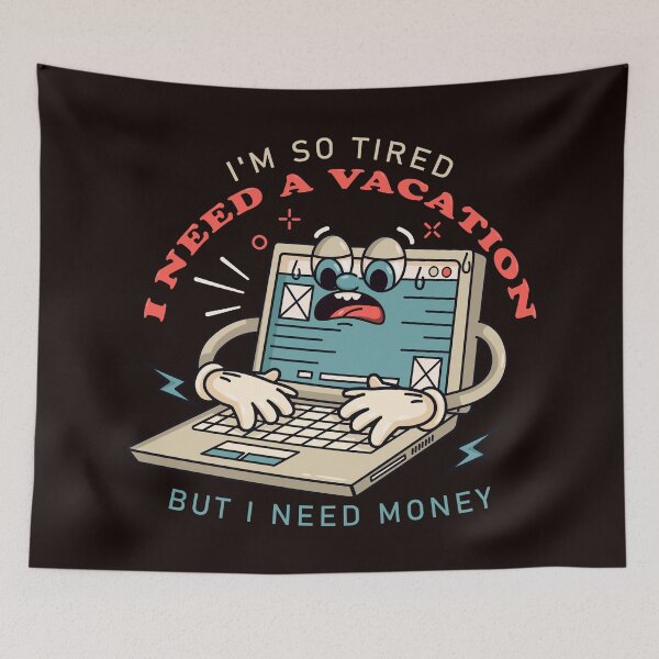 Item preview, I need a vacation, laptop cartoon mascot works until tired designed and sold by Kevyn Adha.