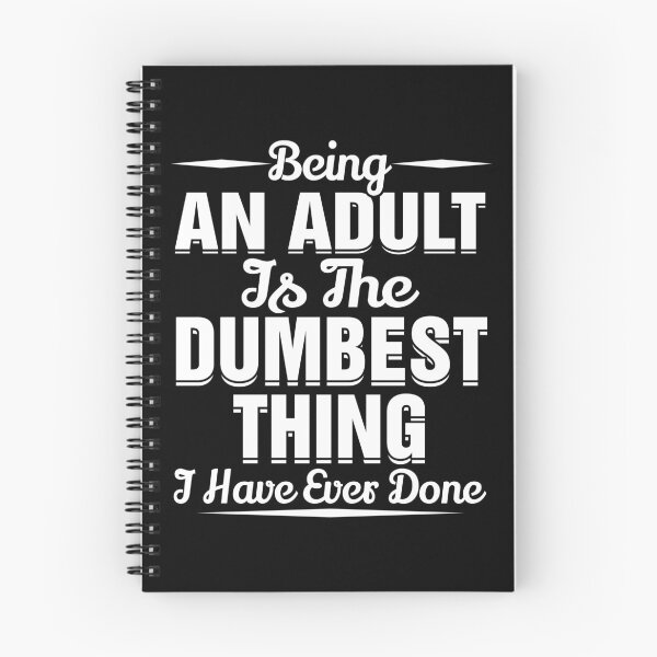Item preview, Being An Adult Is The Dumbest Thing I've Ever Done designed and sold by ThreadsNouveau.