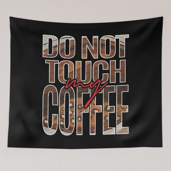 Item preview, Don't Touch My Coffee - Dark - DSP designed and sold by DSP Designs.