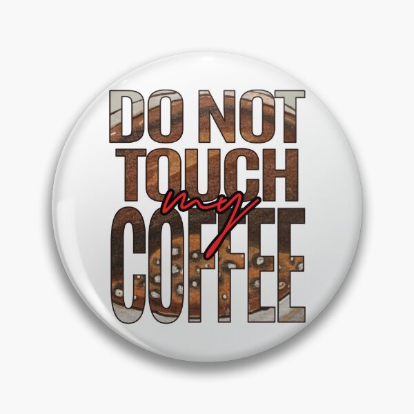 Artikelvorschau, Fass meinen Kaffee nicht an – Licht – DSP entworfen und verkauft von DSP Designs.