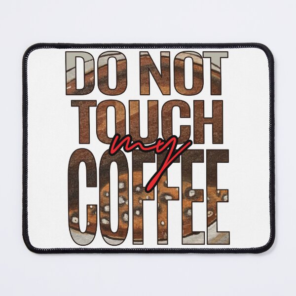 Item preview, Don't Touch My Coffee - Light - DSP designed and sold by DSP Designs.
