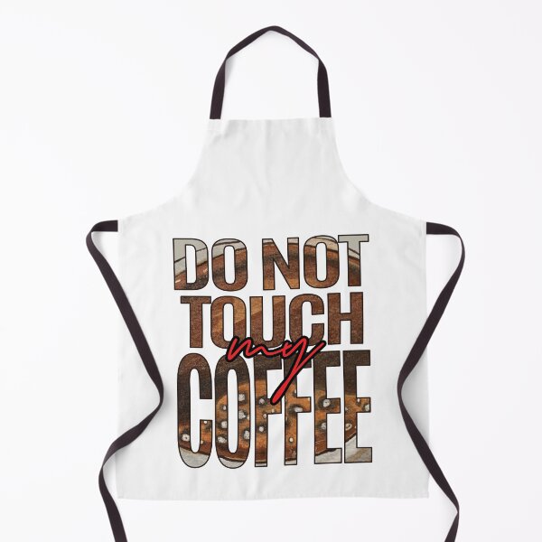 Item preview, Don't Touch My Coffee - Light - DSP designed and sold by DSP Designs.