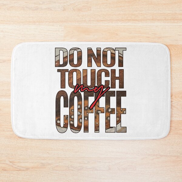 Item preview, Don't Touch My Coffee - Light - DSP designed and sold by DSP Designs.