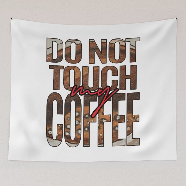 Item preview, Don't Touch My Coffee - Light - DSP designed and sold by DSP Designs.