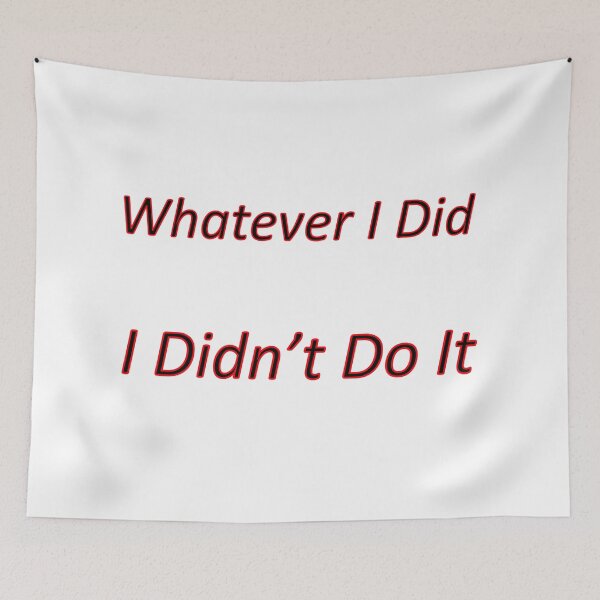 Item preview, Whatever I did I didn't do it designed and sold by Ryzan35.