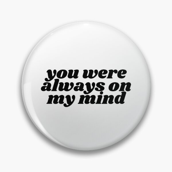 Item preview, you were always on my mind  designed and sold by emmaclaire17.