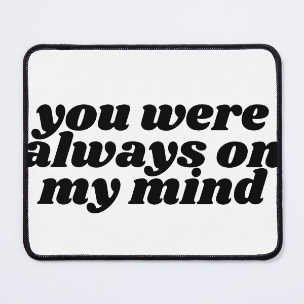 Item preview, you were always on my mind  designed and sold by emmaclaire17.