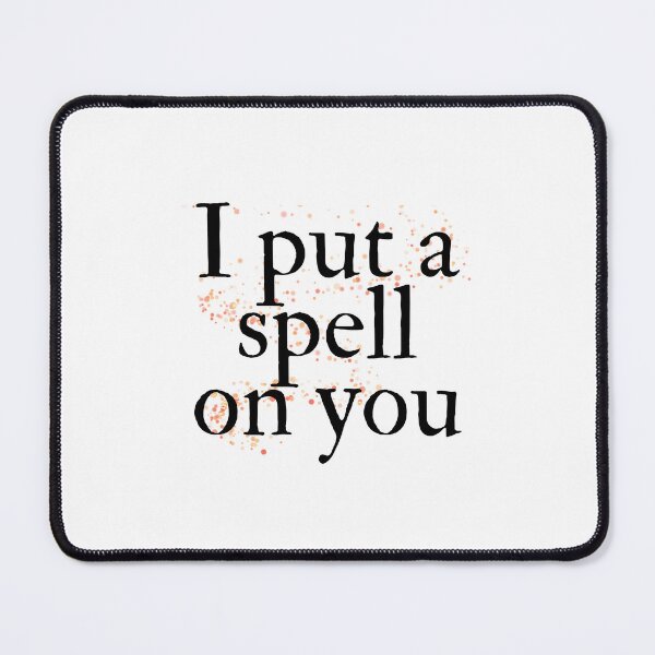 Item preview, I put a spell on you designed and sold by emmaclaire17.