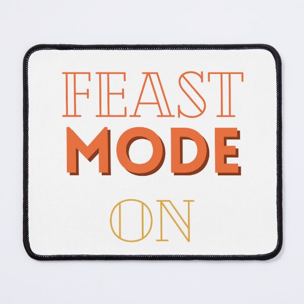 Item preview, Feast Mode On designed and sold by InnovativeGFX.