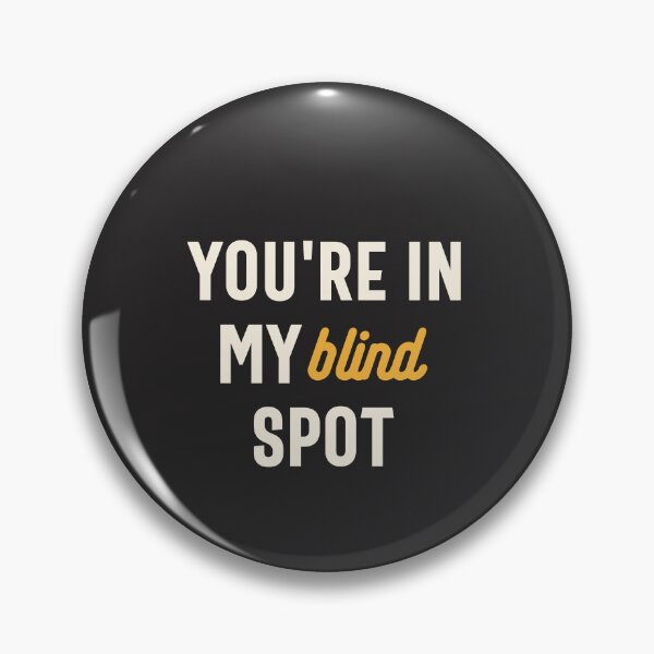 Item preview, You're in My Blind Spot - Funny Sarcastic designed and sold by cidolopez.