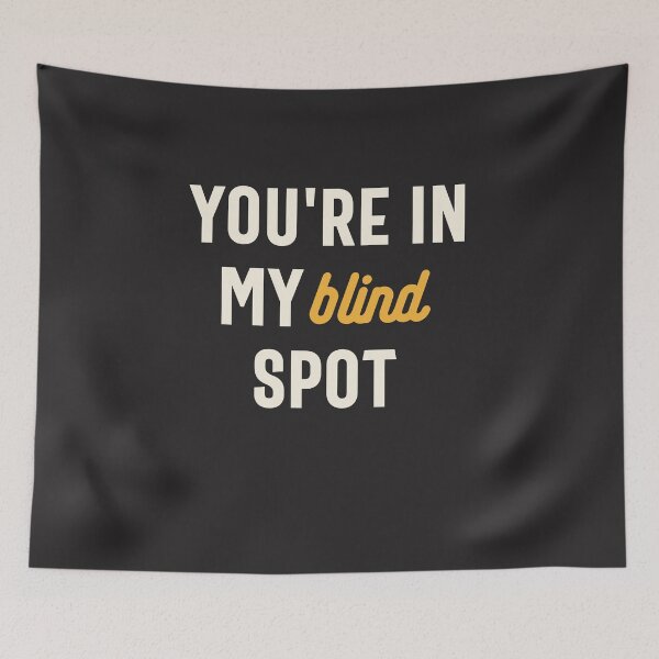 Item preview, You're in My Blind Spot - Funny Sarcastic designed and sold by cidolopez.