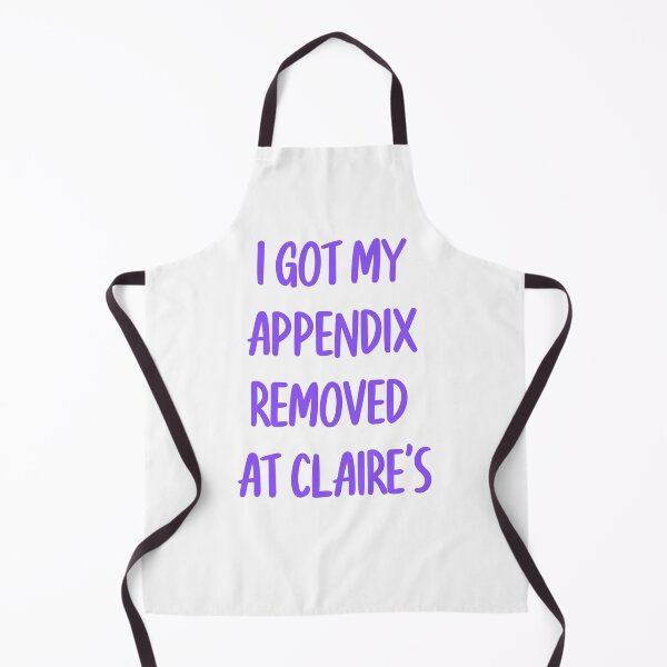 Item preview, I Got My Appendix Removed At Claire's designed and sold by asbno19.