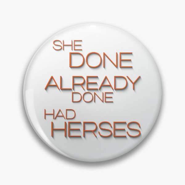 Item preview, She Done Already Done Had Herses, RuPaul, Drag Race, RuPaul Catchphrases, Drag Queens, RuPaul Drag Race, designed and sold by Henrylizarraga.