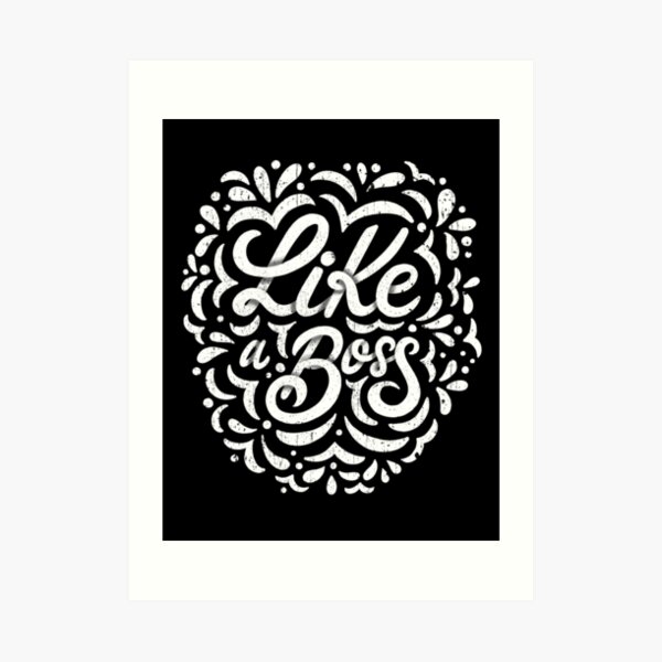 Like a Boss - Caligraphic design Art Print