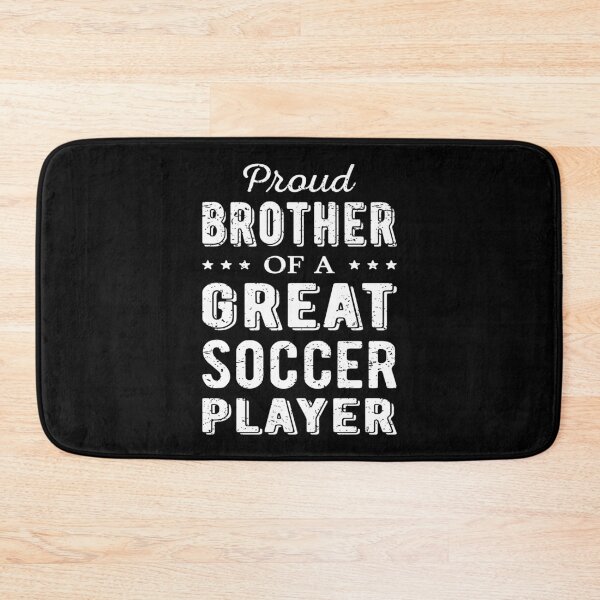 Item preview, Proud Brother Of A Great Soccer Player I designed and sold by Lemon Pepper.