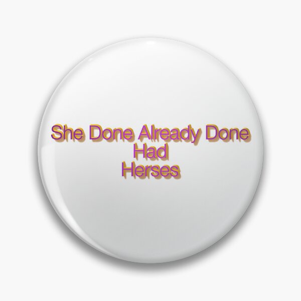 Item preview, She Done Already Done Had Herses, RuPaul, Drag Race, RuPaul Catchphrases, Drag Queens, RuPaul Drag Race, designed and sold by Henrylizarraga.