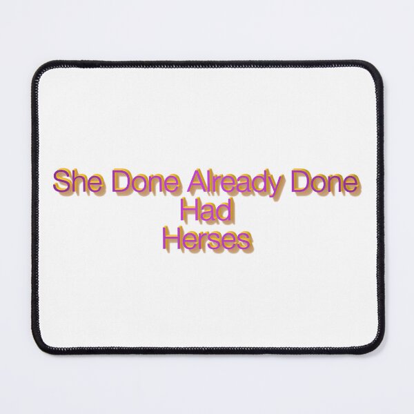 Item preview, She Done Already Done Had Herses, RuPaul, Drag Race, RuPaul Catchphrases, Drag Queens, RuPaul Drag Race, designed and sold by Henrylizarraga.
