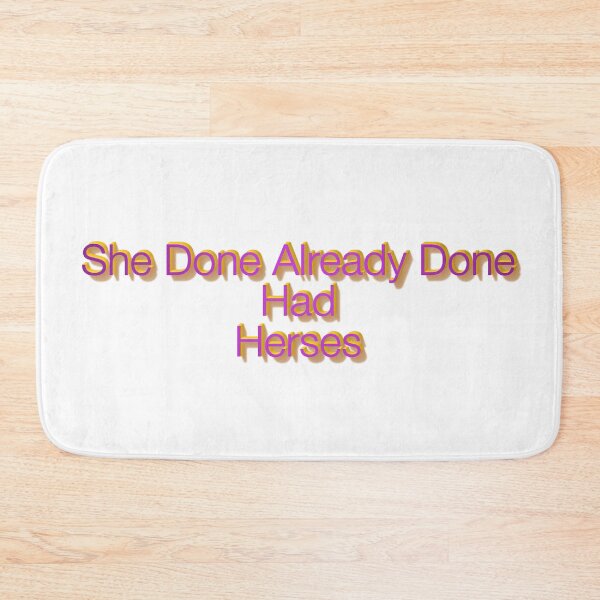 Item preview, She Done Already Done Had Herses, RuPaul, Drag Race, RuPaul Catchphrases, Drag Queens, RuPaul Drag Race, designed and sold by Henrylizarraga.
