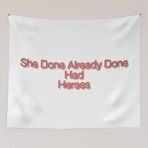 Item preview, She Done Already Done Had Herses, RuPaul, Drag Race, RuPaul Catchphrases, Drag Queens, RuPaul Drag Race, designed and sold by Henrylizarraga.