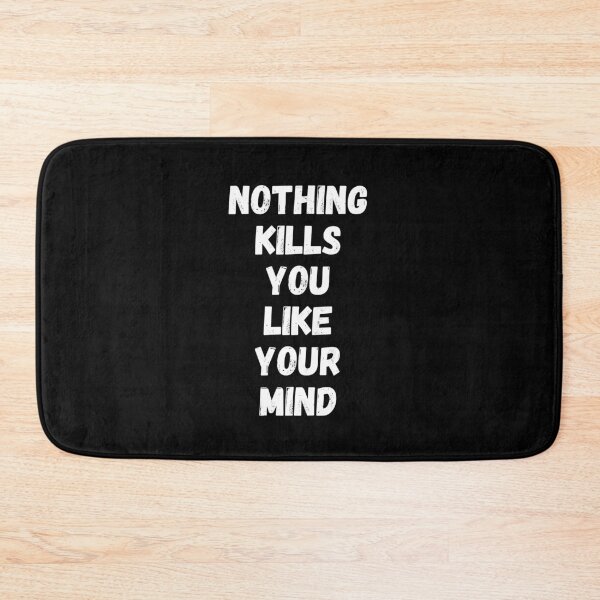 Item preview, Nothing kills you like your mind designed and sold by wiecekedyta.