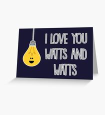 I love you watts and watts Greeting Card
