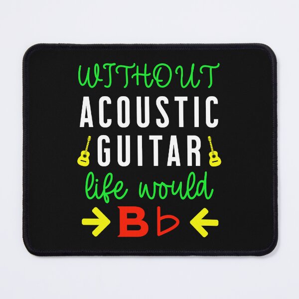 Item preview, Without Acoustic Guitar Life Would B Flat Color designed and sold by GuitarNuts.