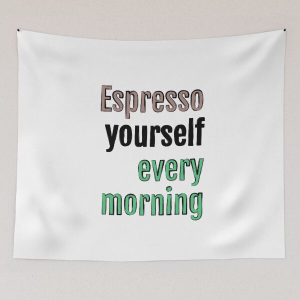 Item preview, Espresso yourself every morning designed and sold by QuotopiaThreads.