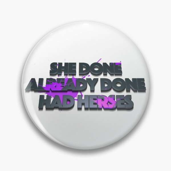 Item preview, She Done Already Done Had Herses, RuPaul, Drag Race, RuPaul Catchphrases, Drag Queens, RuPaul Drag Race, designed and sold by Henrylizarraga.