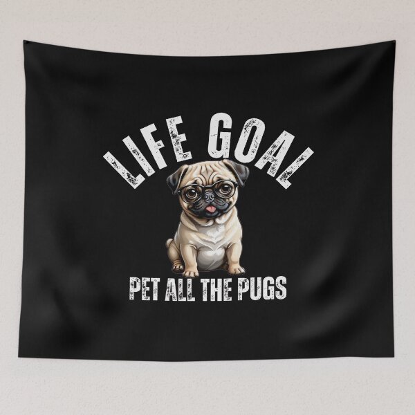 Item preview, Life goal, pet all the pugs designed and sold by Gilby-Designs.