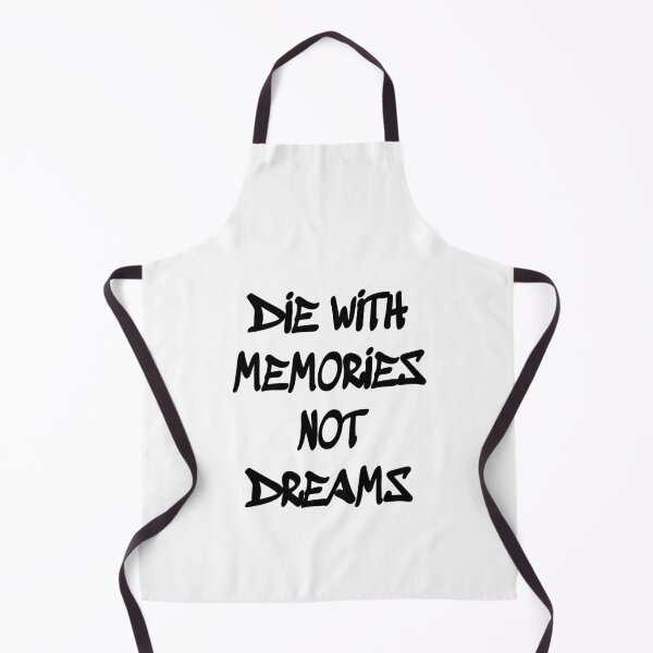 Item preview, Die with memories not dreams designed and sold by LoneMaverick.