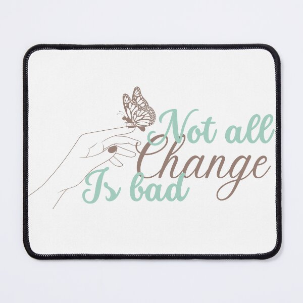 Item preview, Not All Change Is Bad designed and sold by JenavieveRose.