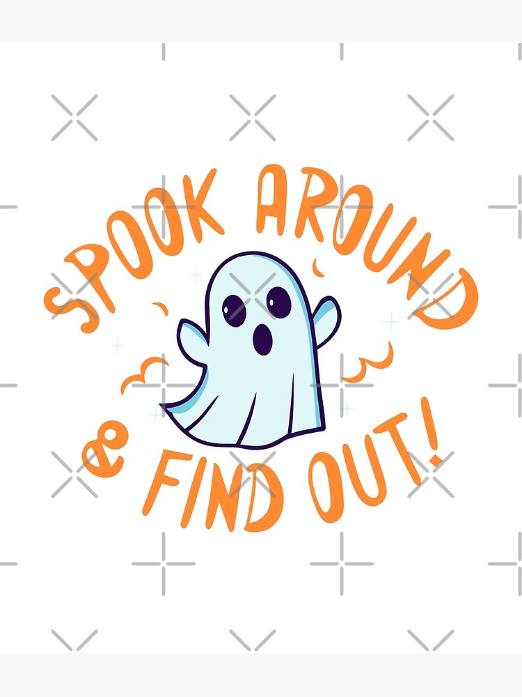 Spook Around and Find Out Funny Halloween Ghost Art Print for Sale by  rawresh6