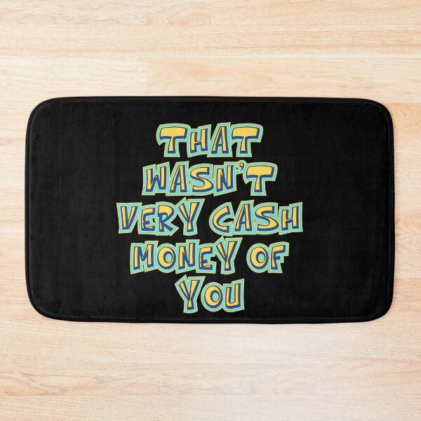 Item preview, That Wasn’t Very Cash Money of You: Funny Sarcastic Online Communication Meme designed and sold by Drzamag.