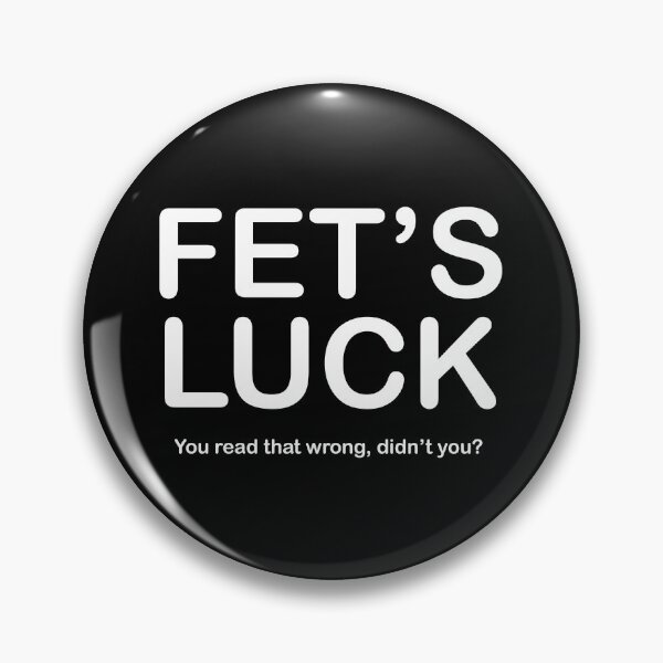 Item preview, FETS LUCK - You read that wrong, didnt you? designed and sold by EmeraldeaArt.