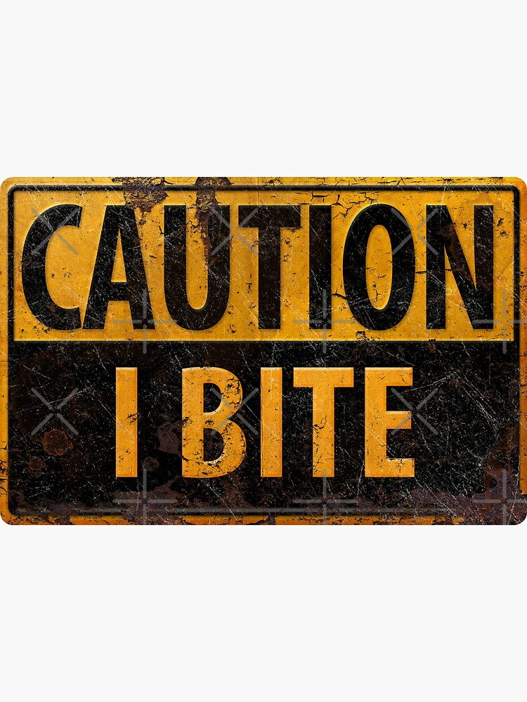 "CAUTION I BITE rusty metal danger warning caution sign" Sticker for