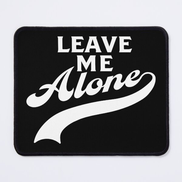 Item preview, Leave Me Alone designed and sold by DesignFuture99.