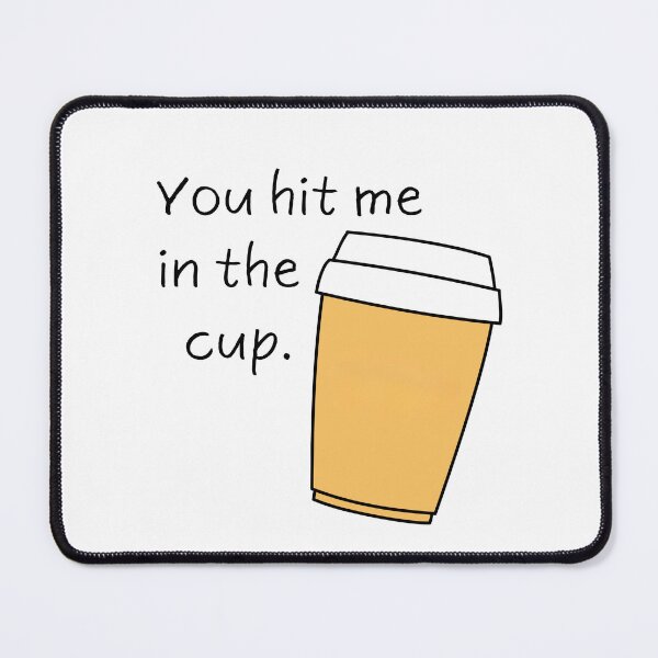 Item preview, I Think You Should Leave - You Hit Me in the Cup designed and sold by TriplesIsBest.