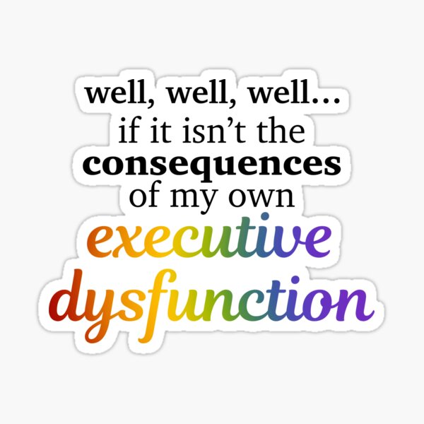 Item preview, Executive dysfunction designed and sold by ColoredByClaire.