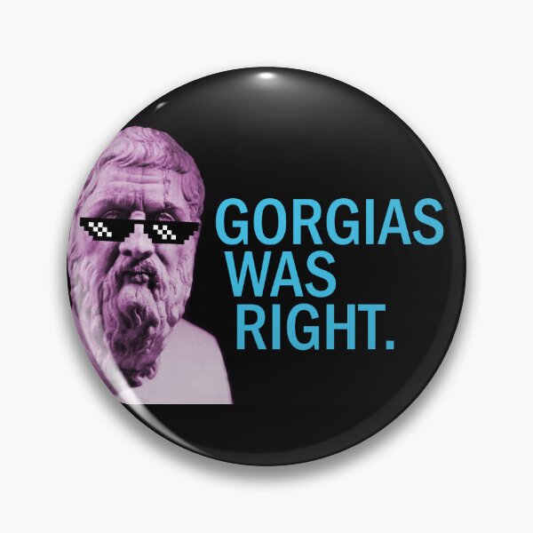 Item preview, Gorgias Was Right designed and sold by rhetoricality.