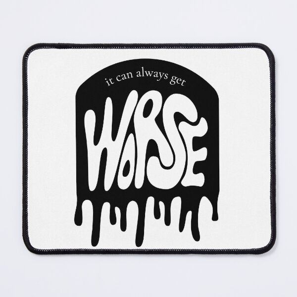 Item preview, It can always get worse designed and sold by cu-b3.