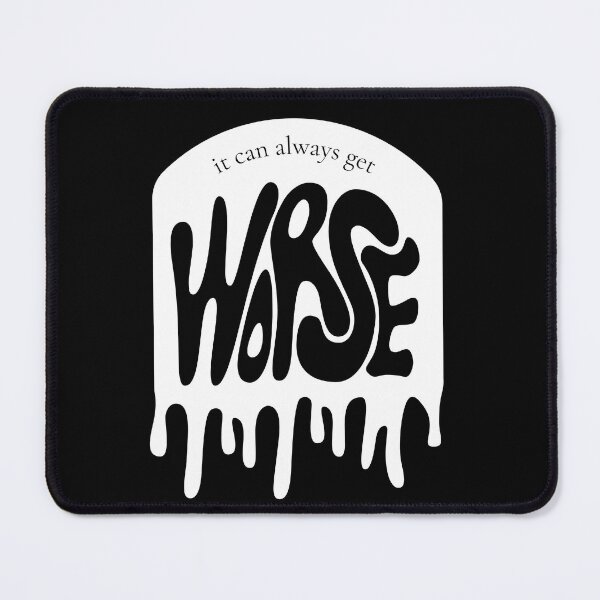 Item preview, It can always get worse designed and sold by cu-b3.