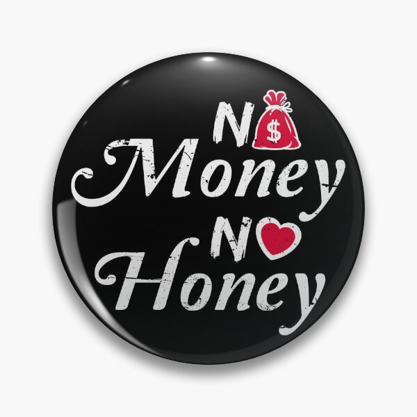 Item preview, No Money No Honey designed and sold by Naive-Genius.