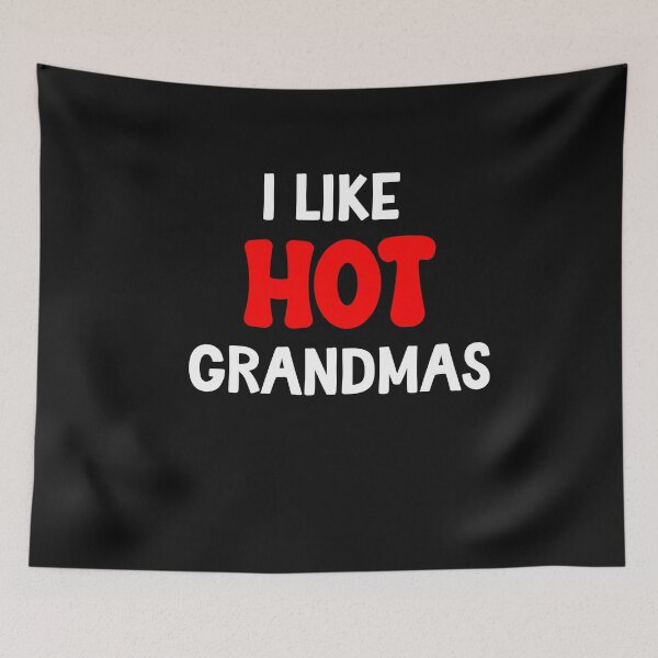 Item preview, I Like Hot Grandmas Funny Adult Humor designed and sold by SharpThreadZ.