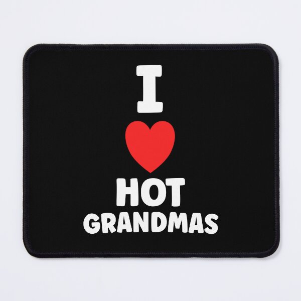 Item preview, I Love Hot Grandmas Funny Older Women Humor designed and sold by TheMagicKrew.