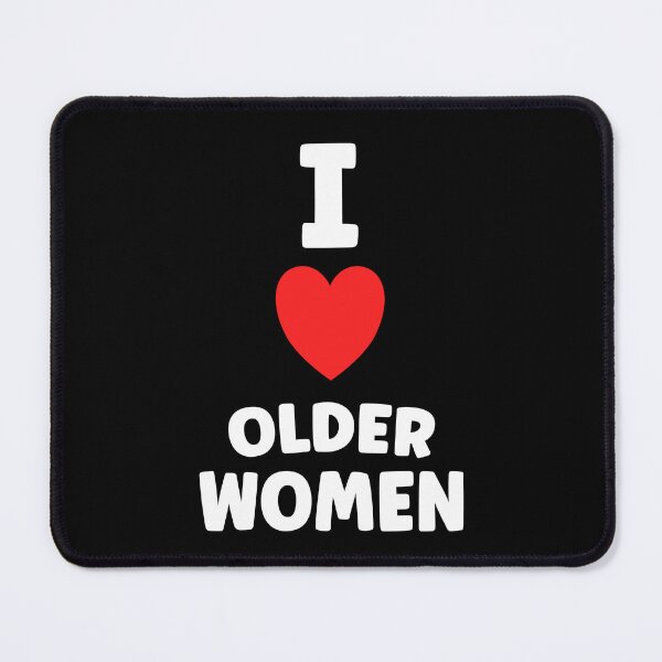 Item preview, I Love Older Women Funny Adult Humor designed and sold by TheMagicKrew.