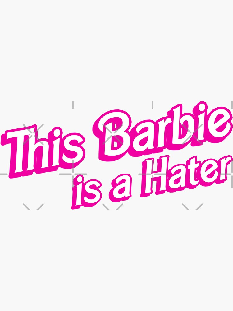 This Barbie is a Hater Sticker for Sale by Grass M