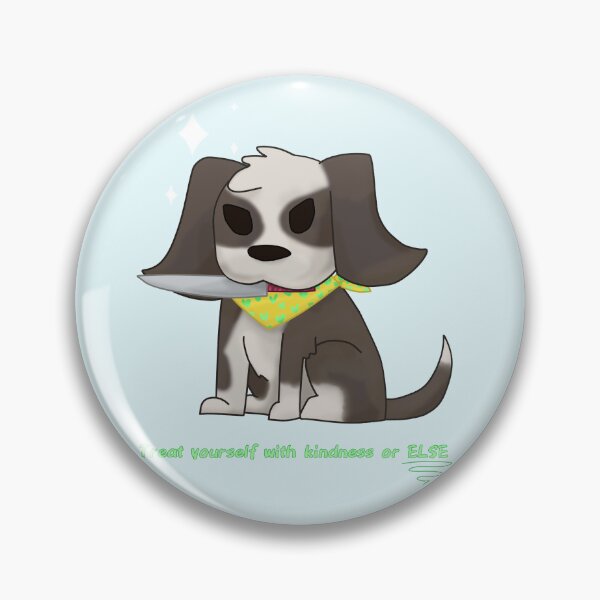 Item preview, Treat Yourself With Kindness Or Else Dog designed and sold by Cutsiecottage.