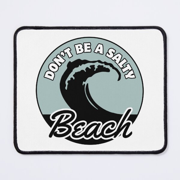 Item preview, Dont Be A Salty Beach Wave designed and sold by ViewerEqualsPhoton.