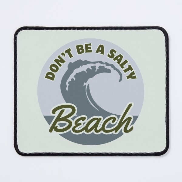 Item preview, Dont Be A Salty Beach Wave designed and sold by ViewerEqualsPhoton.